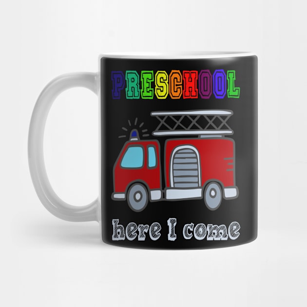 Funny Preschool here I come Fire truck T shirt by chilla09